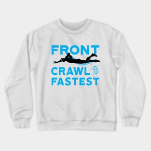 Front Crawl Is Fastest Swimmer 2 Crewneck Sweatshirt